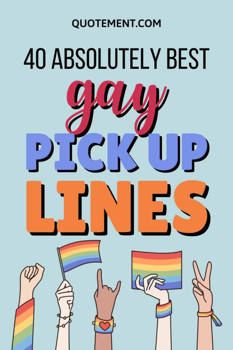 40 Flirty Gay Pick Up Lines For All The Gay Men Lesbians