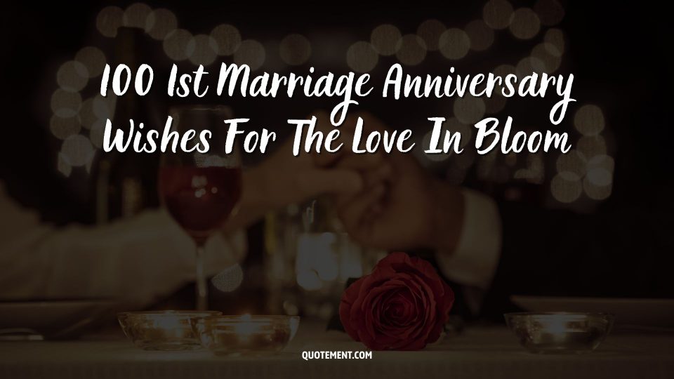 100 1st Marriage Anniversary Wishes For The Love In Bloom