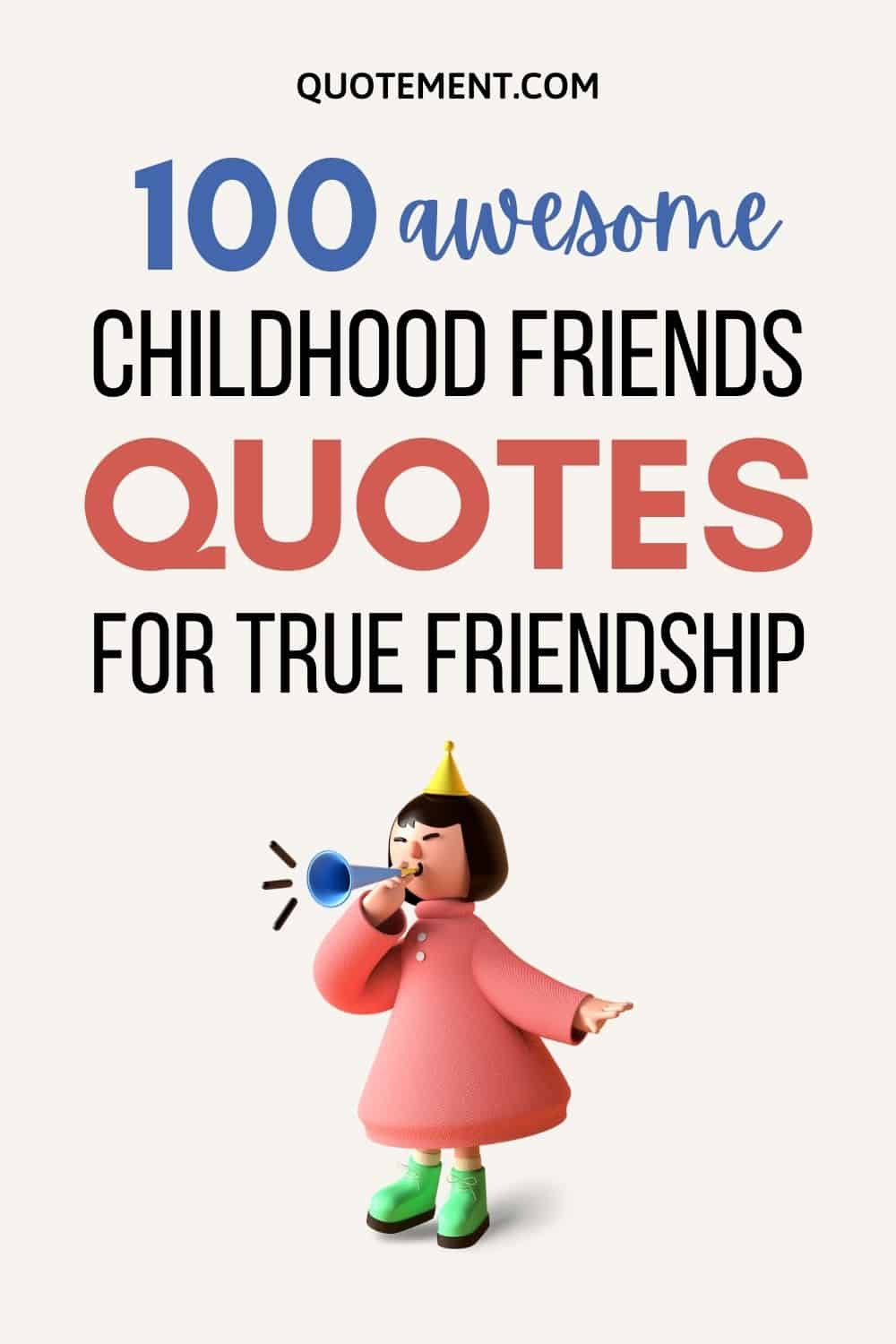 100 Awesome Childhood Friends Quotes For True Friendship