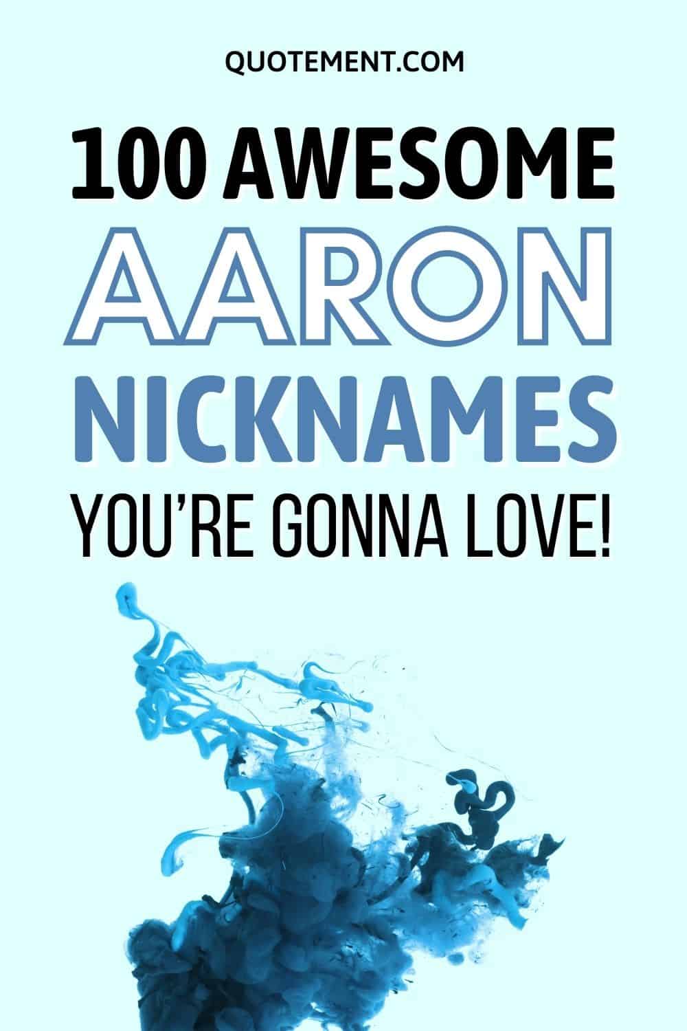 100 Awesome Nicknames For Aaron Youre Gonna Love Love Quotes Status 