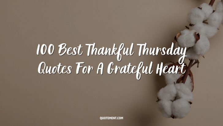 100 Best Thankful Thursday Quotes For A Grateful Heart
