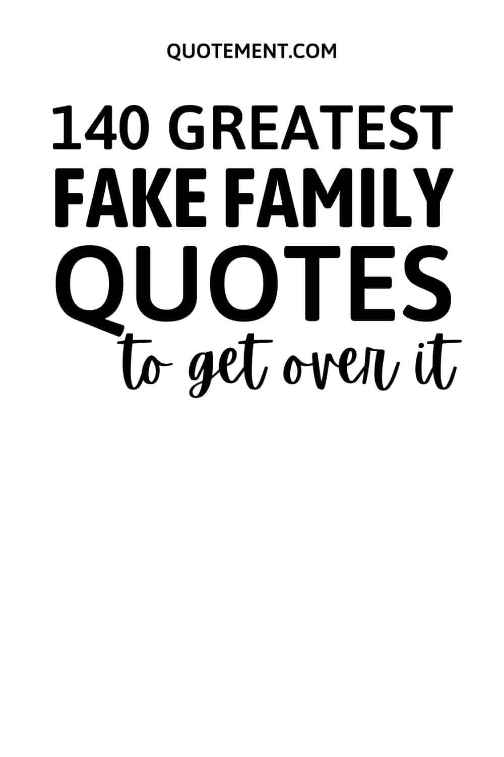 140 Greatest Fake Family Quotes To Get Over It
