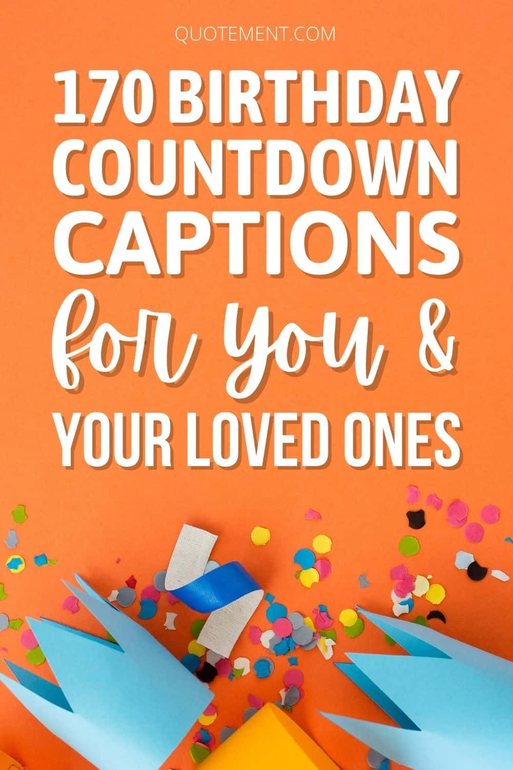 170 Birthday Countdown Captions For You & Your Loved Ones