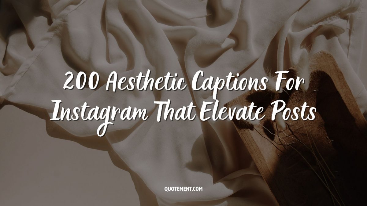 200 Aesthetic Captions For Instagram That Elevate Posts