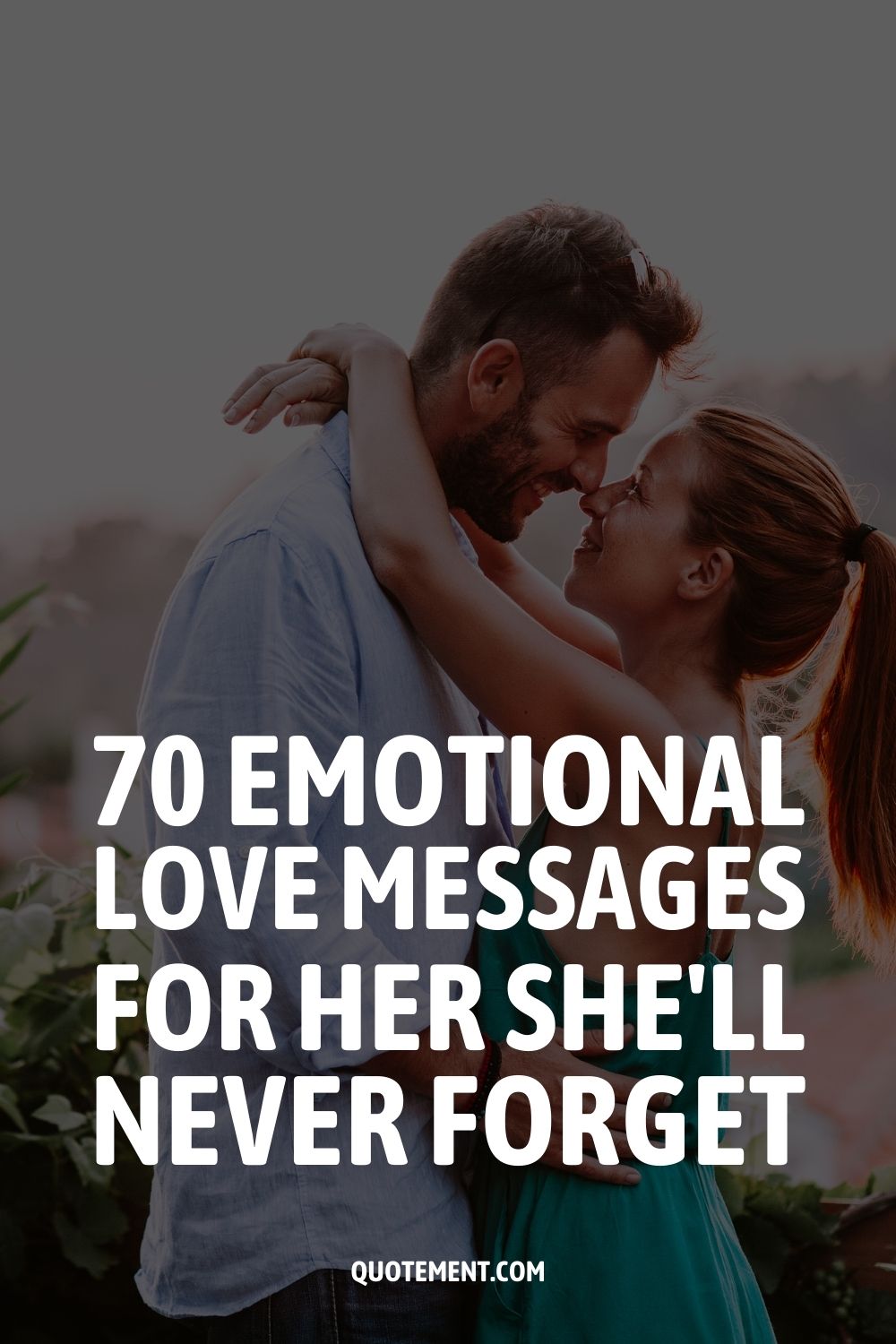 70 Emotional Love Messages For Her She'll Never Forget
