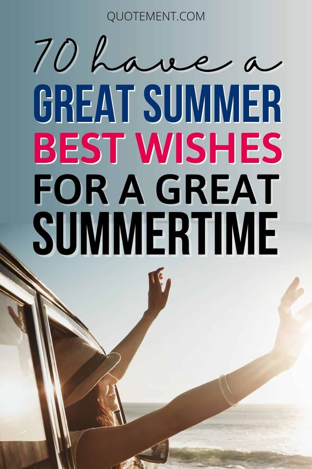 70 Have A Great Summer Best Wishes For A Great Summertime