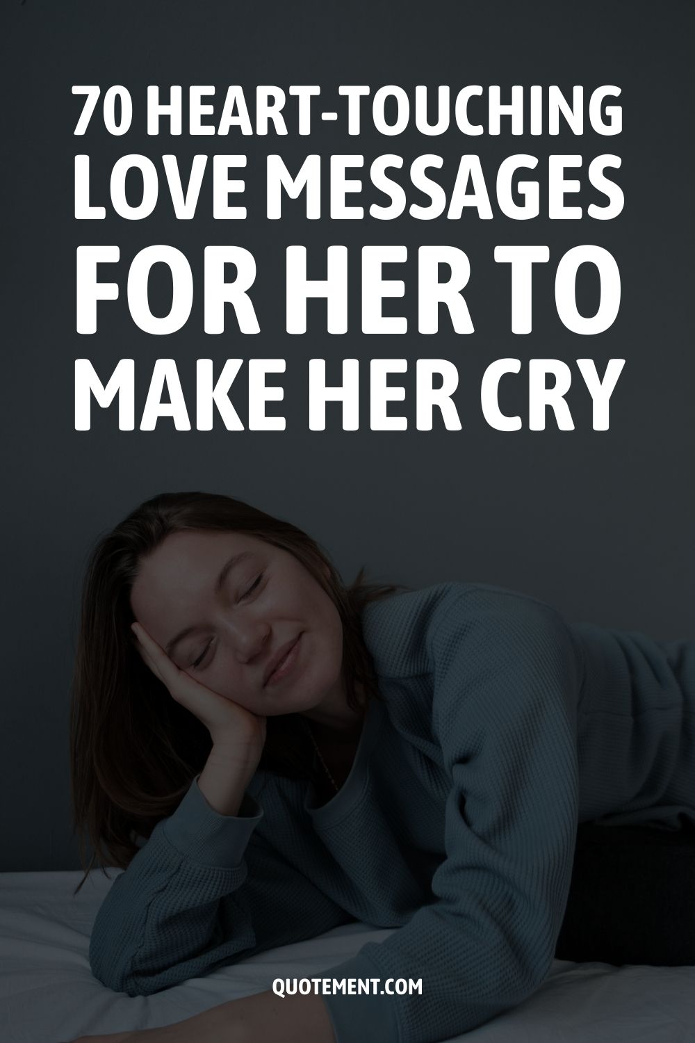 70 Heart-Touching Love Messages For Her To Make Her Cry 