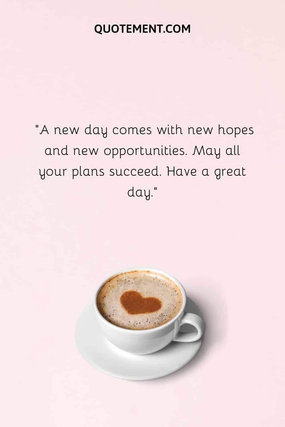 A new day comes with new hopes and new opportunities