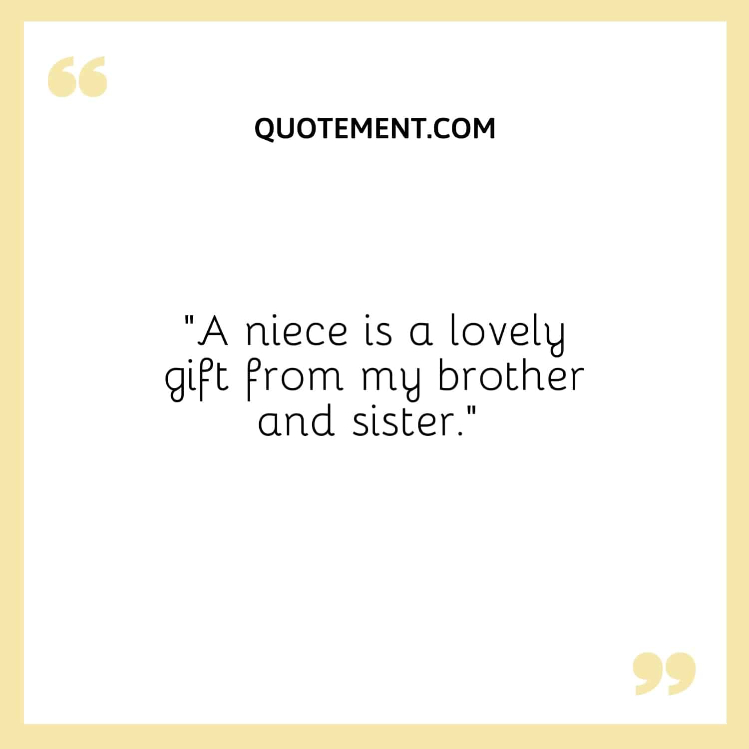 “A niece is a lovely gift from my brother and sister.”