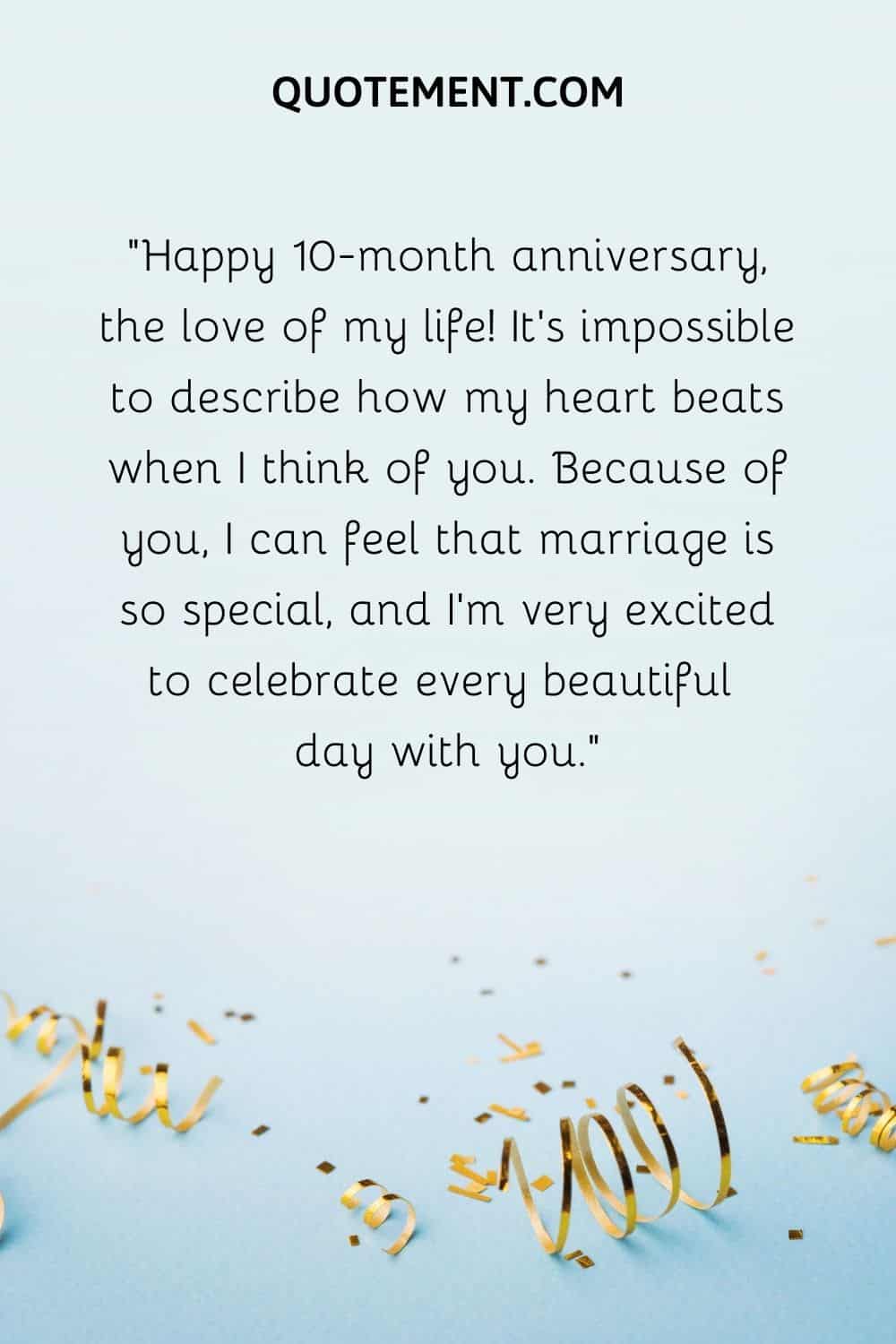 Because of you, I can feel that marriage is so special, and I’m very excited to celebrate every beautiful day with you