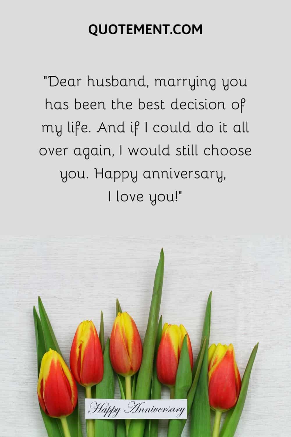 “Dear husband, marrying you has been the best decision of my life.