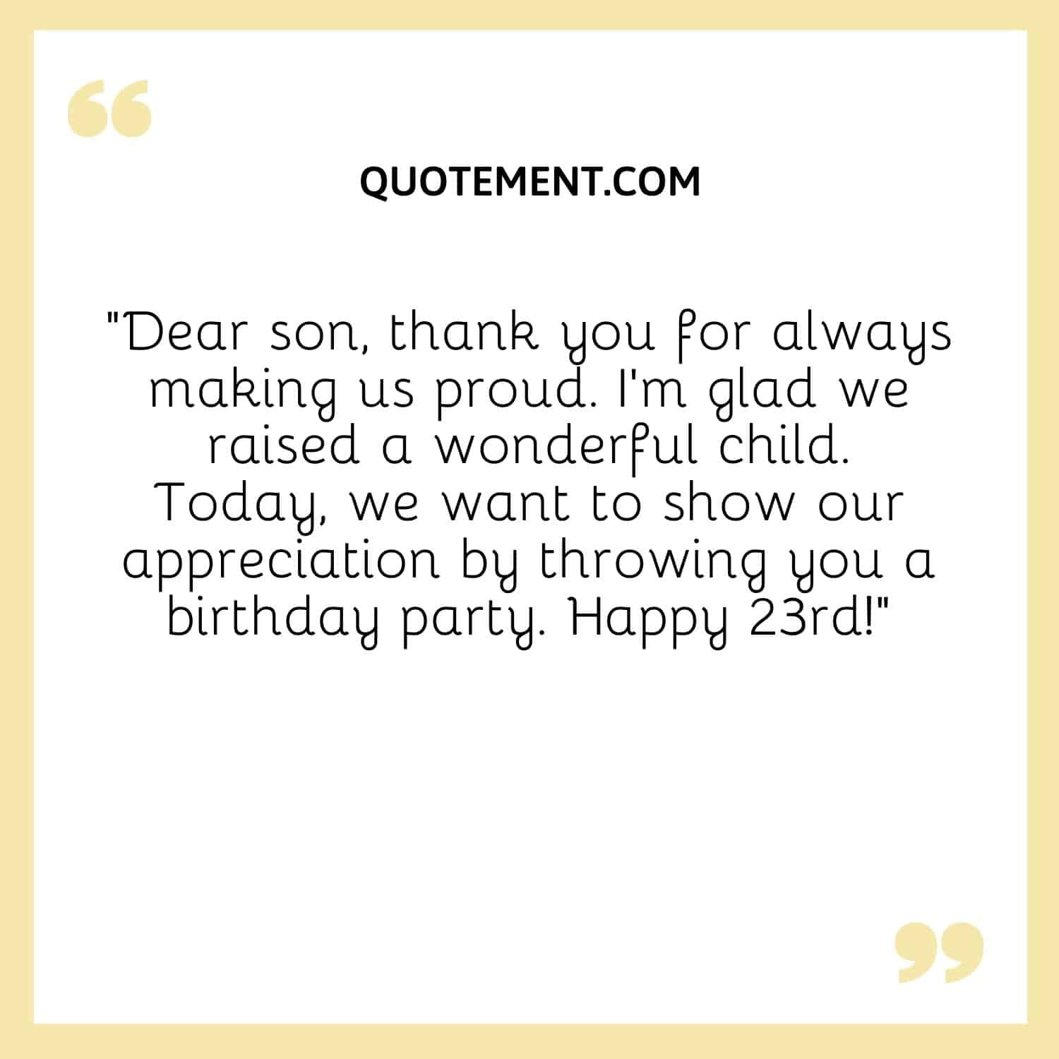 Dear son, thank you for always making us proud