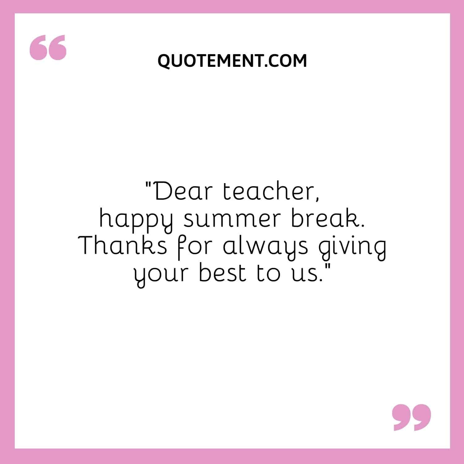 Dear teacher, happy summer break