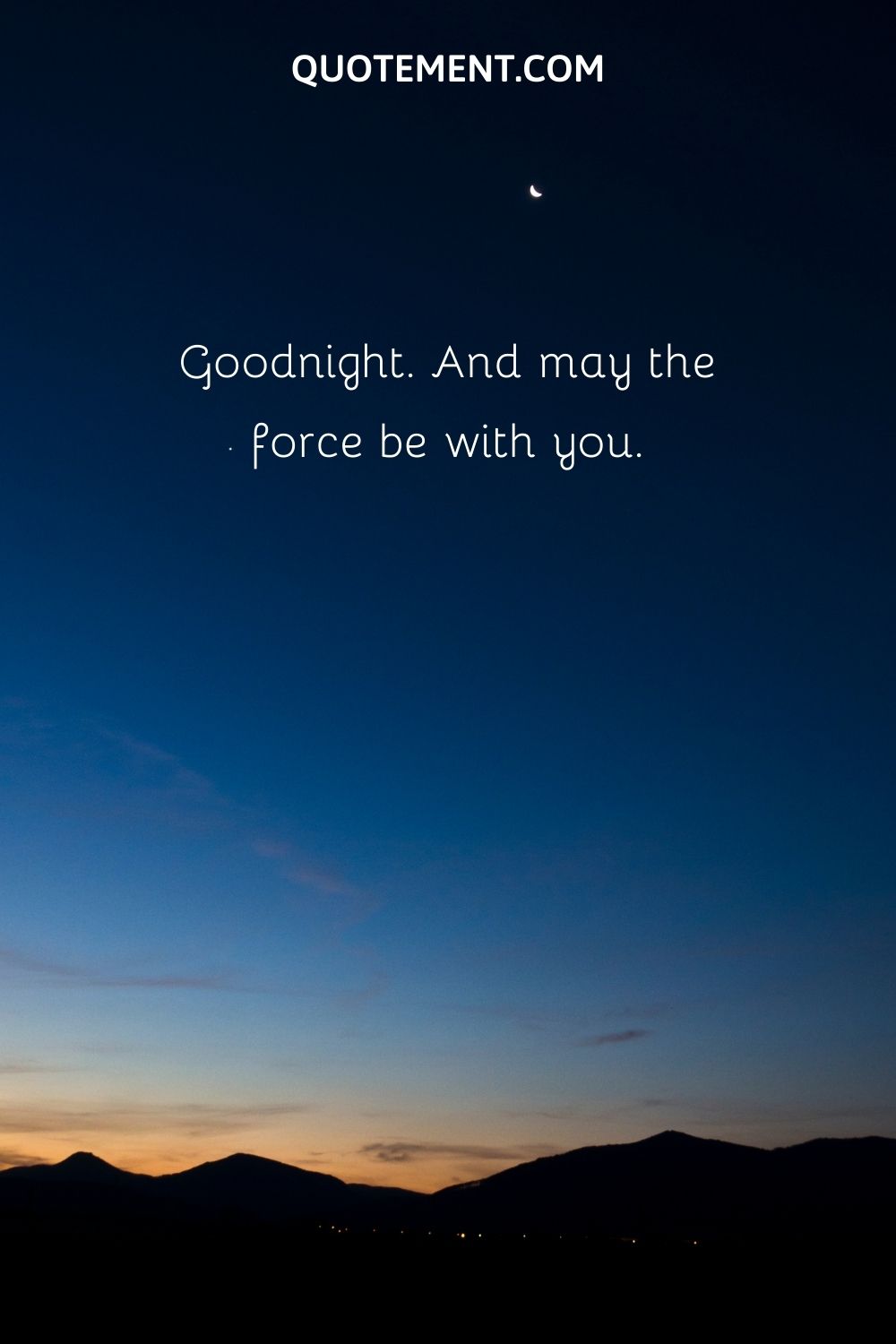 Goodnight. And may the force be with you