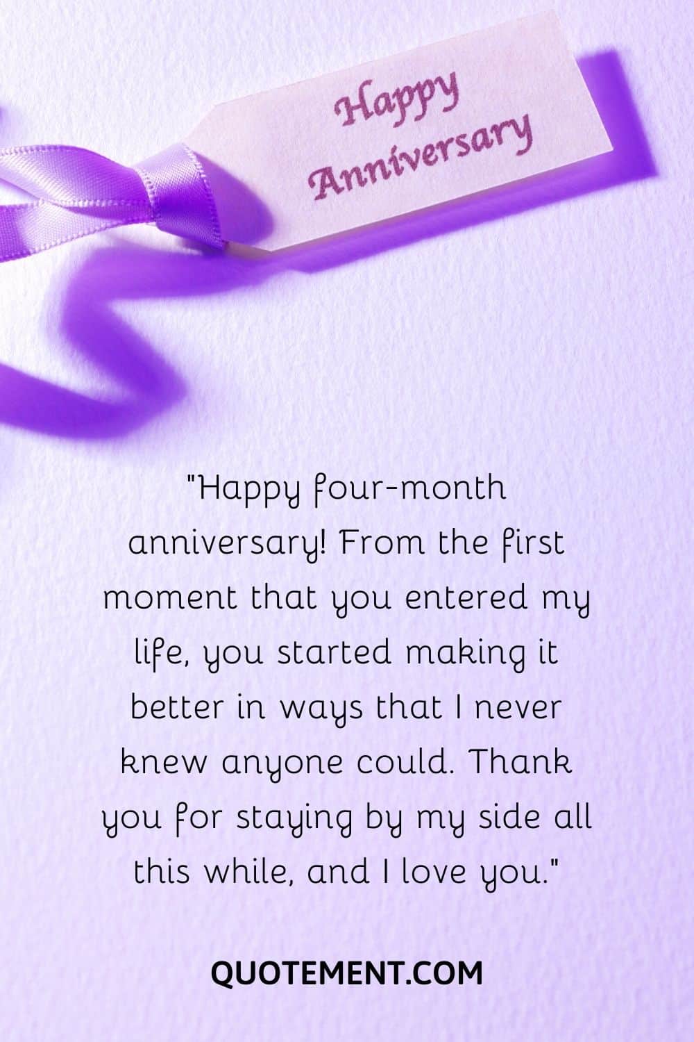 “Happy four-month anniversary!
