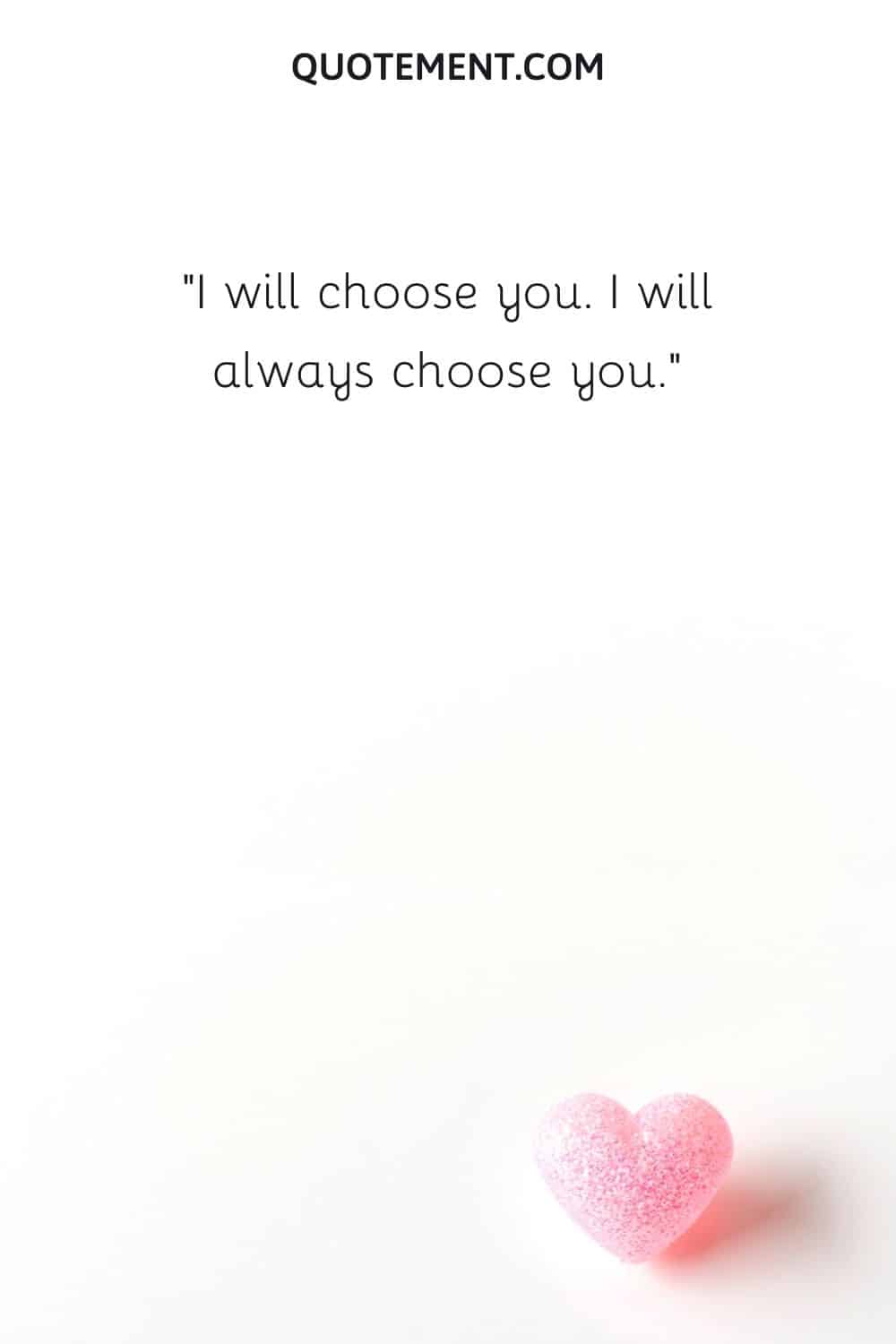 I will choose you.