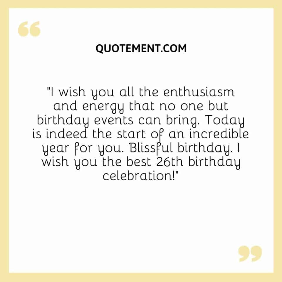 140 Great Happy 26th Birthday Quotes, Wishes & Captions