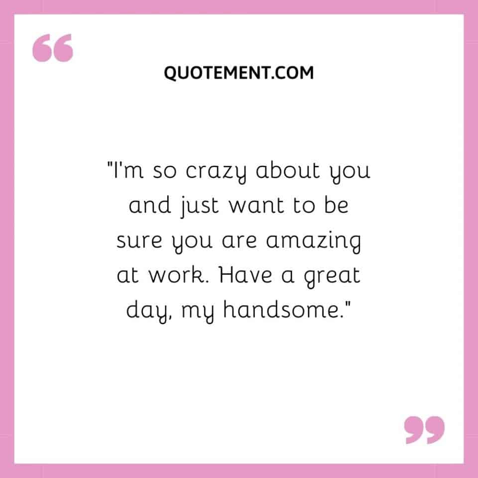130 Lovely Have A Good Day At Work Texts For Your Man