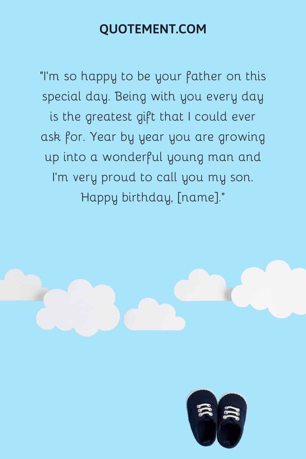 I'm so happy to be your father on this special day