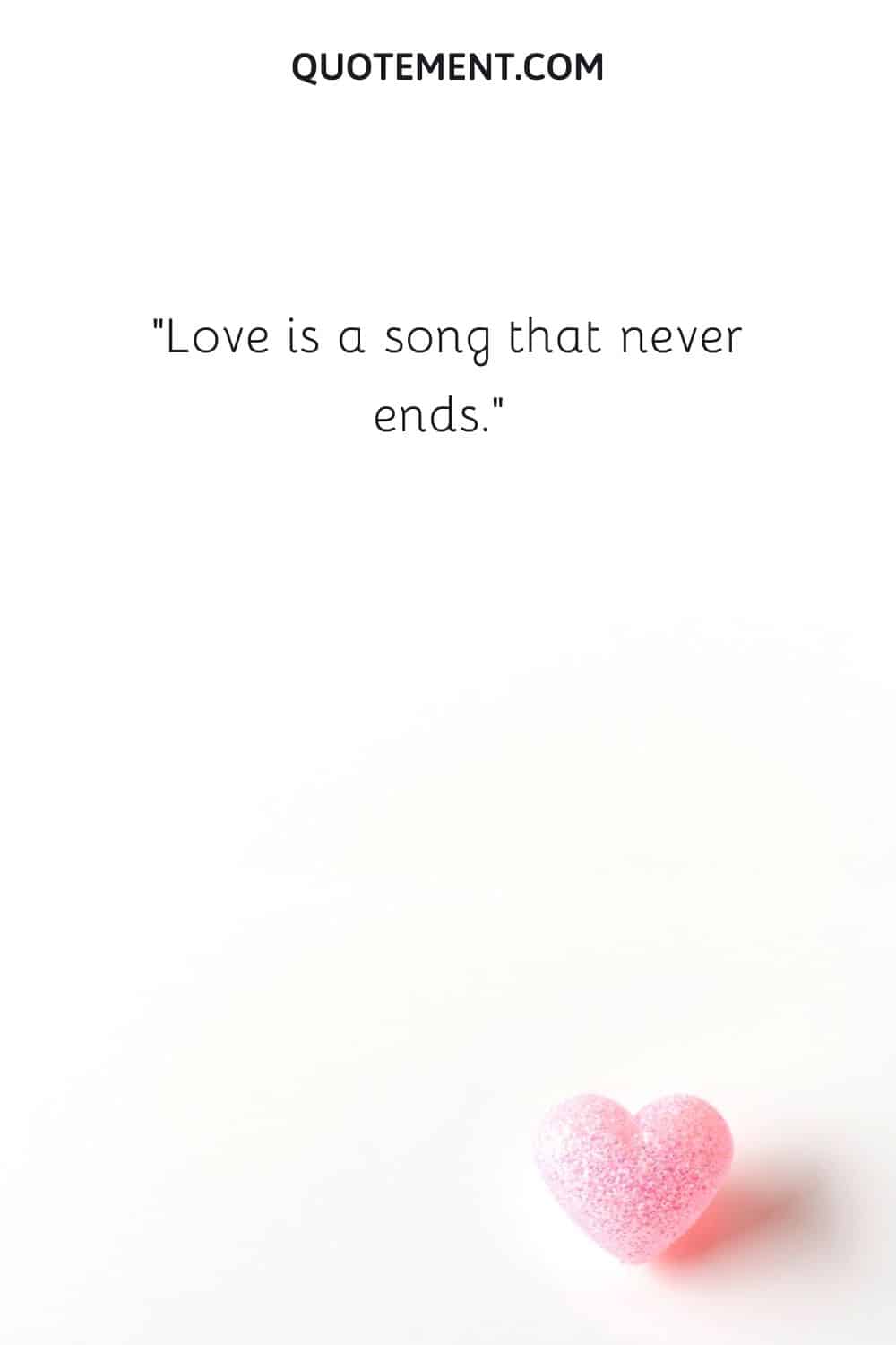Love is a song that never ends.