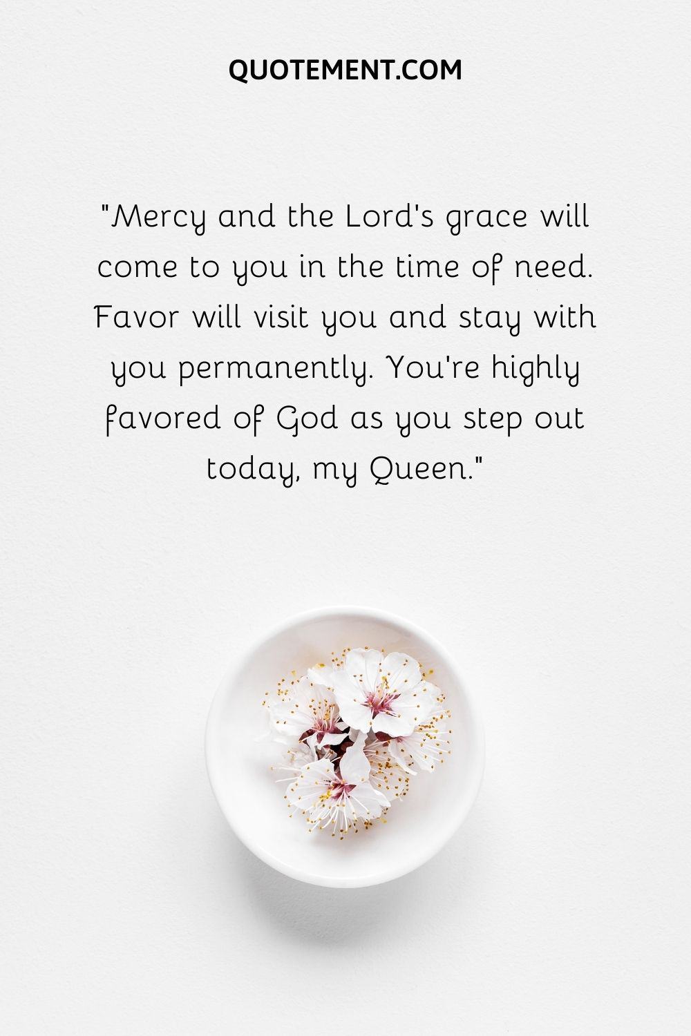Mercy and the Lord’s grace will come to you in the time of need