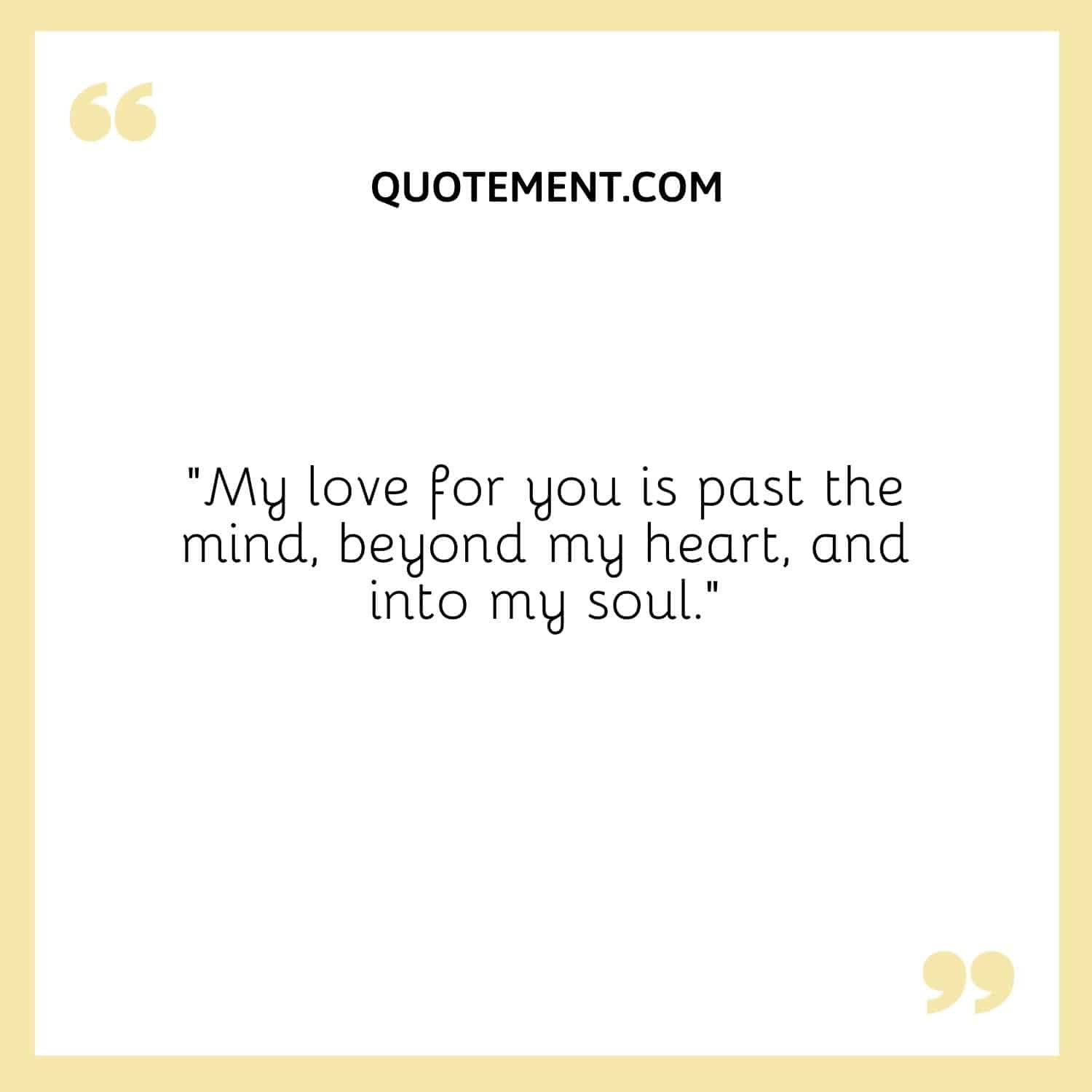 My love for you is past the mind
