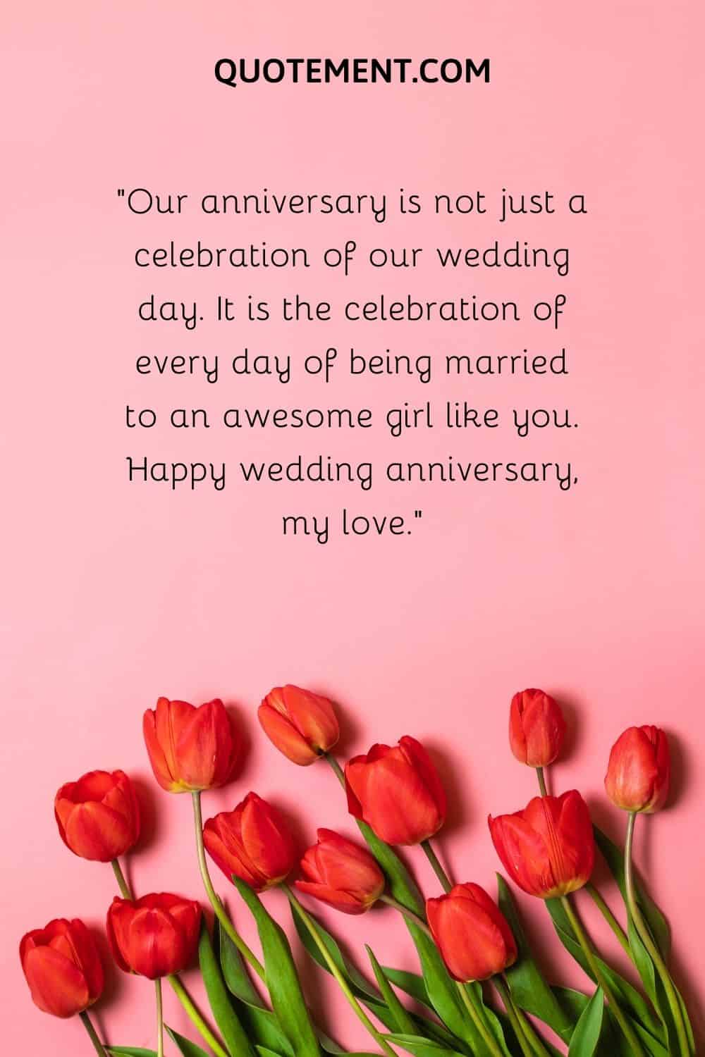 Our anniversary is not just a celebration of our wedding day.