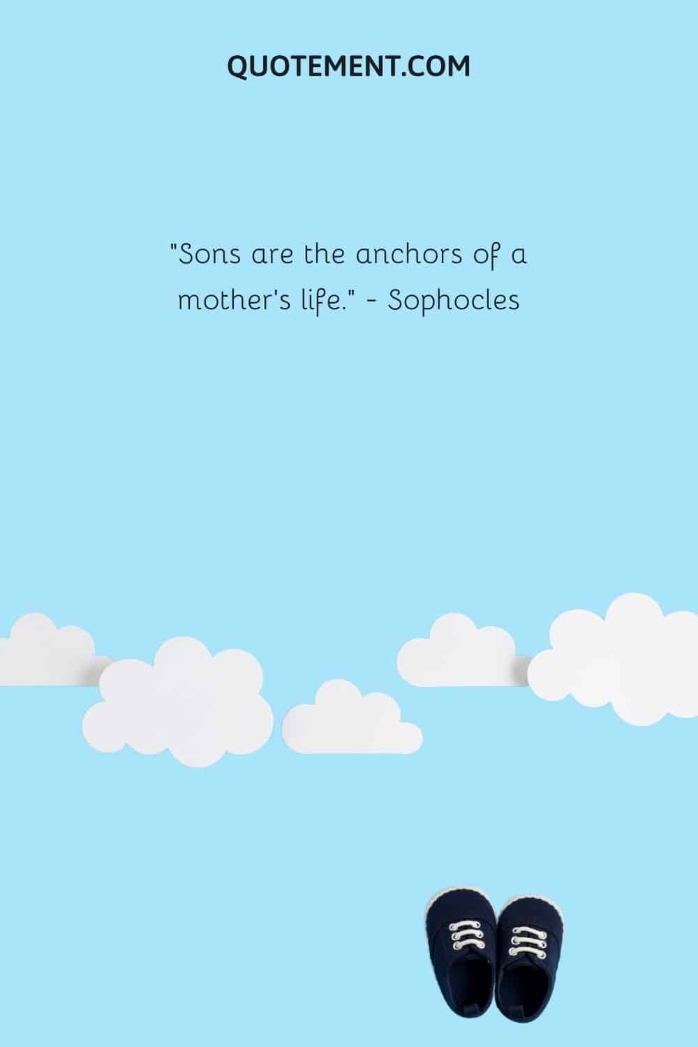 Sons are the anchors of a mother's life