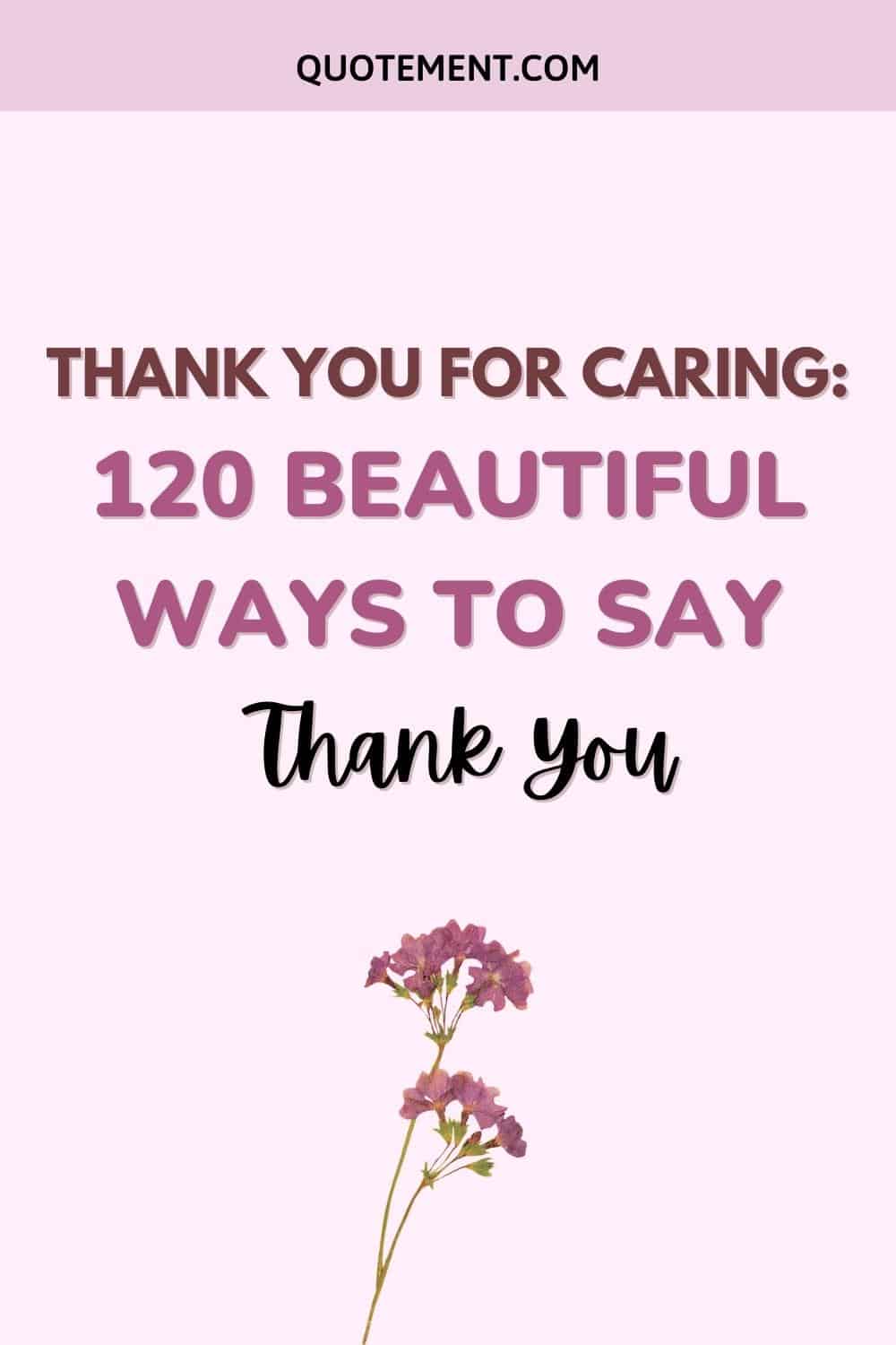 Thank You For Caring 120 Beautiful Ways To Say Thank You