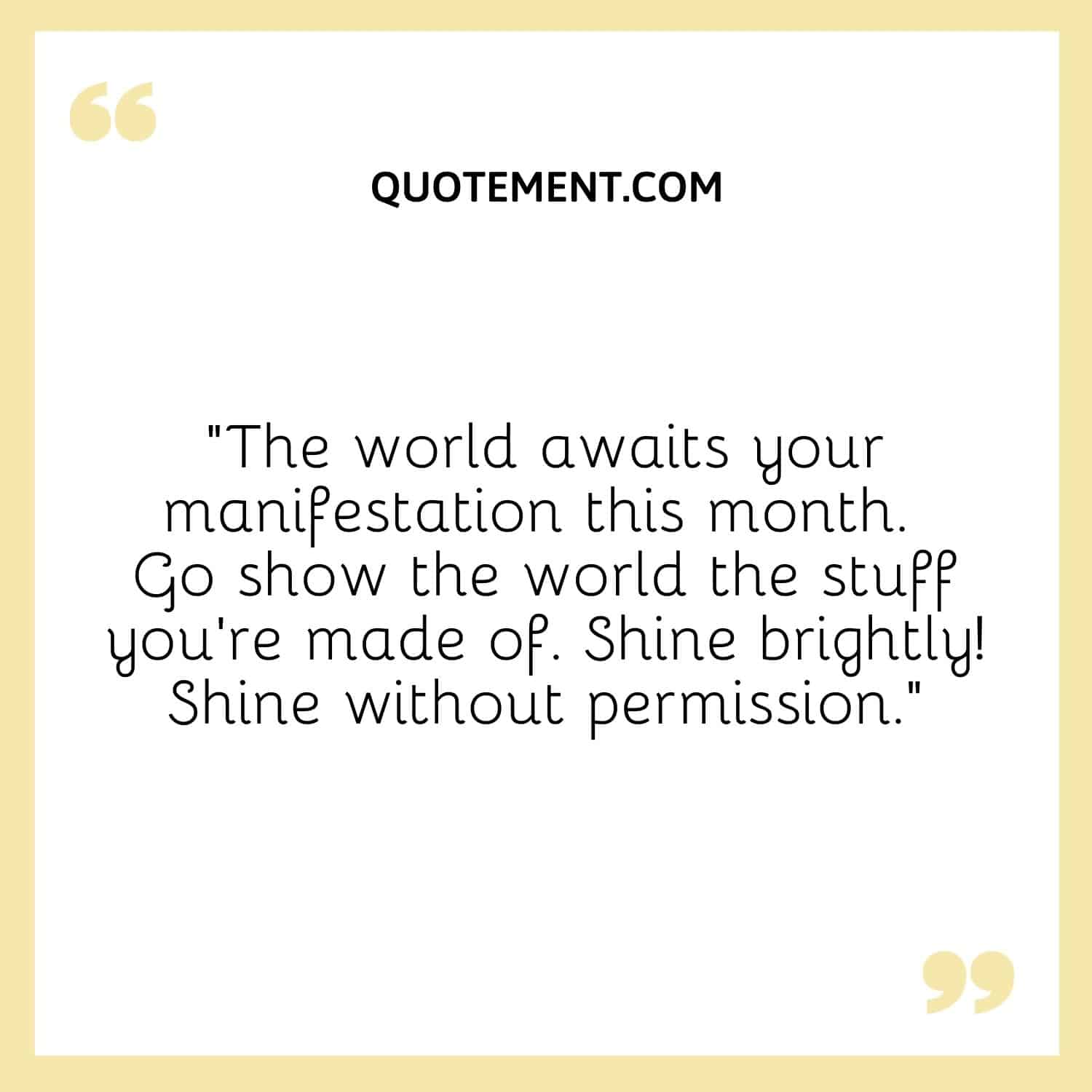 The world awaits your manifestation this month