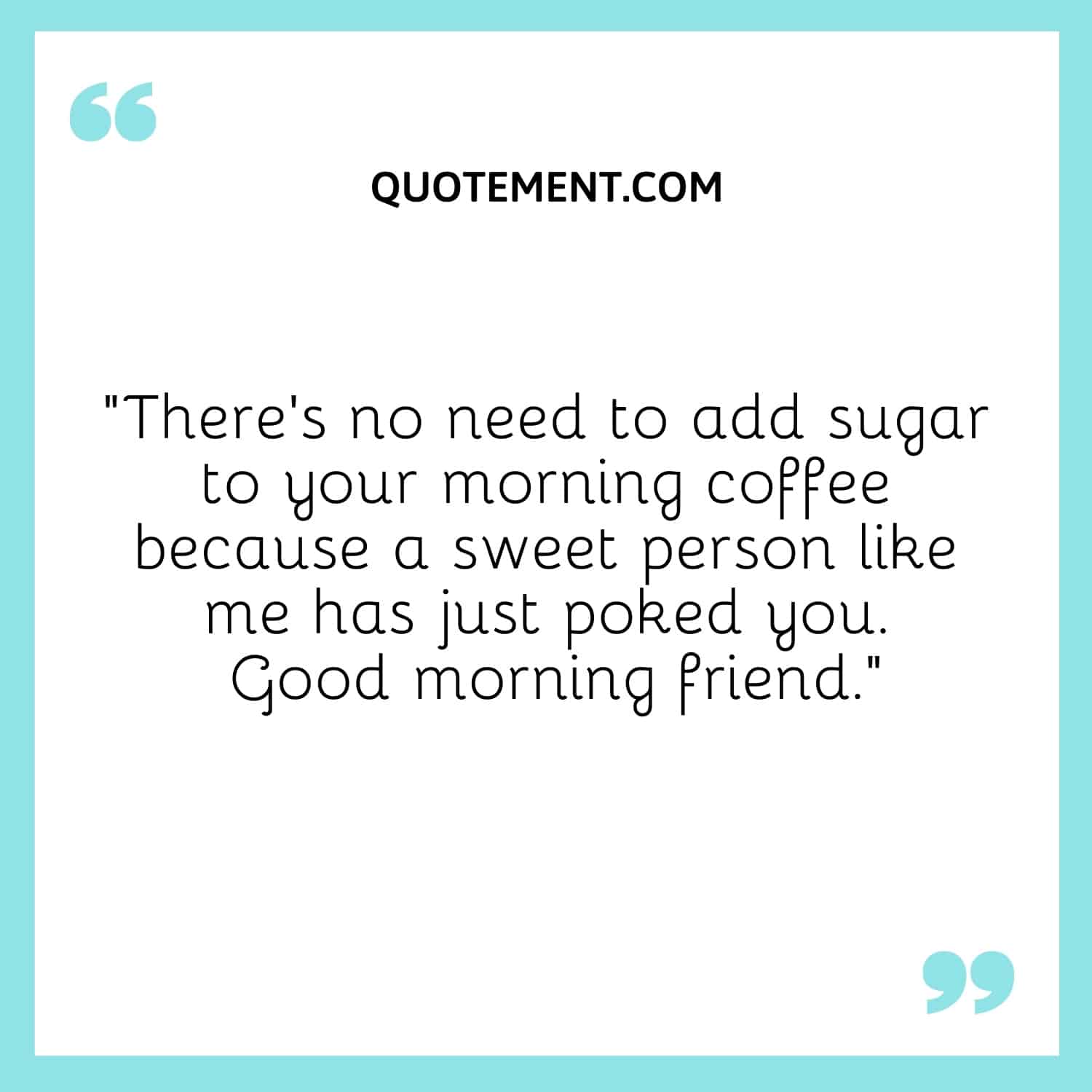 There’s no need to add sugar to your morning coffee