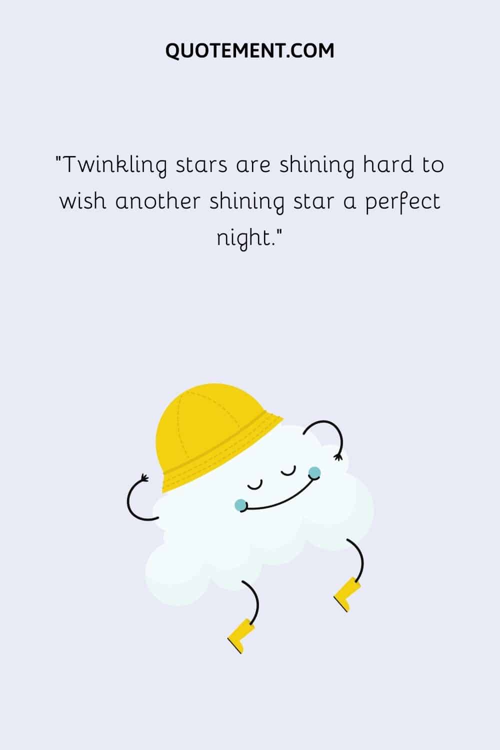 Twinkling stars are shining hard to wish another shining star a perfect night