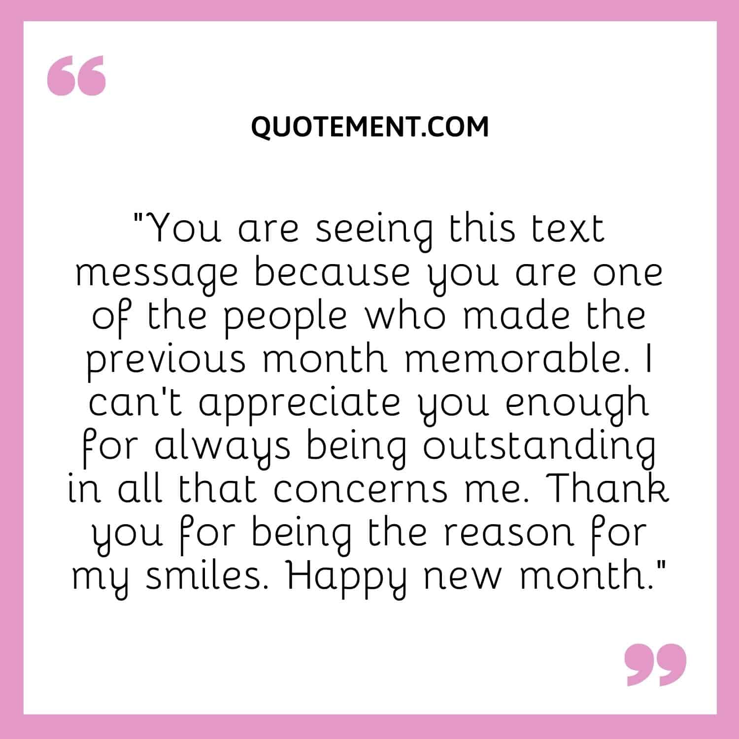 You are seeing this text message because you are one of the people who made the previous month memorable.