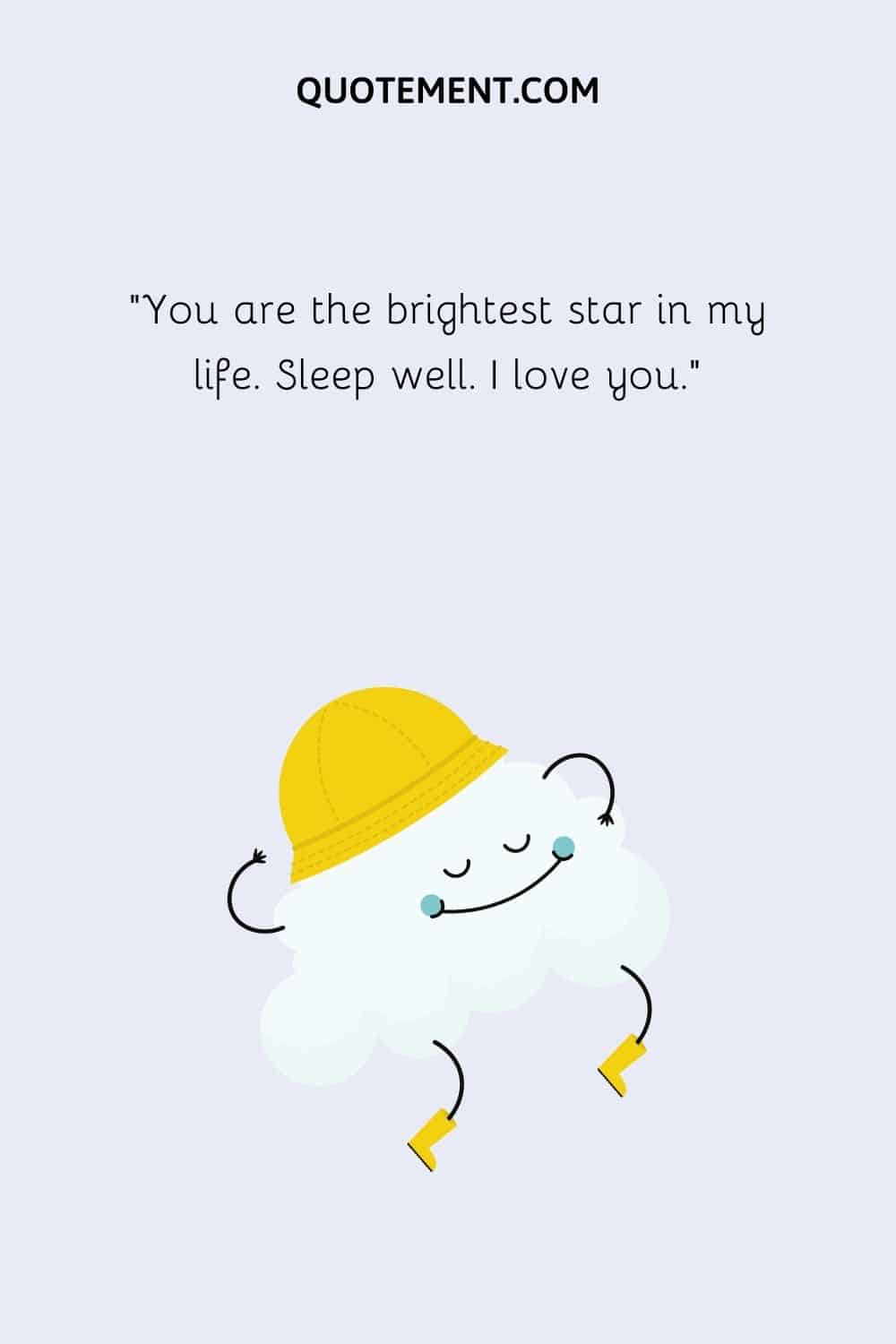 You are the brightest star in my life
