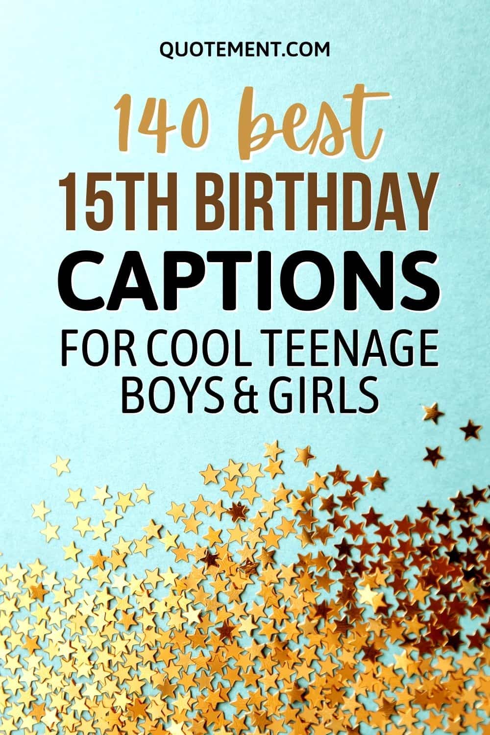 140 Best 15th Birthday Captions For Cool Teenage Boys & Girls
