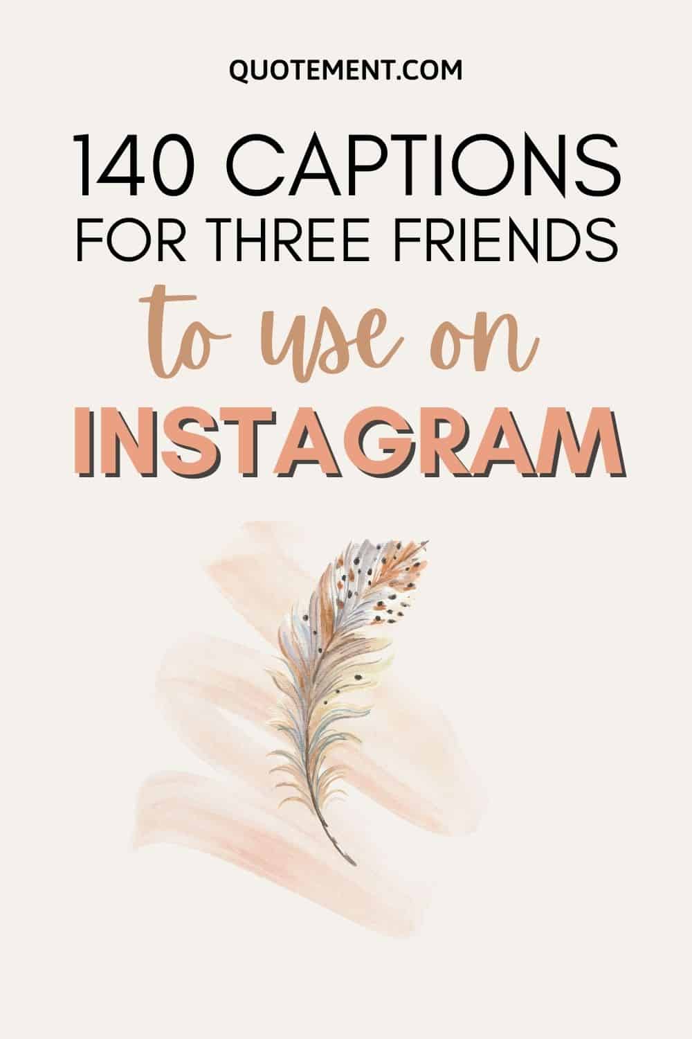 140 pies de foto para tres amigos en Instagram 