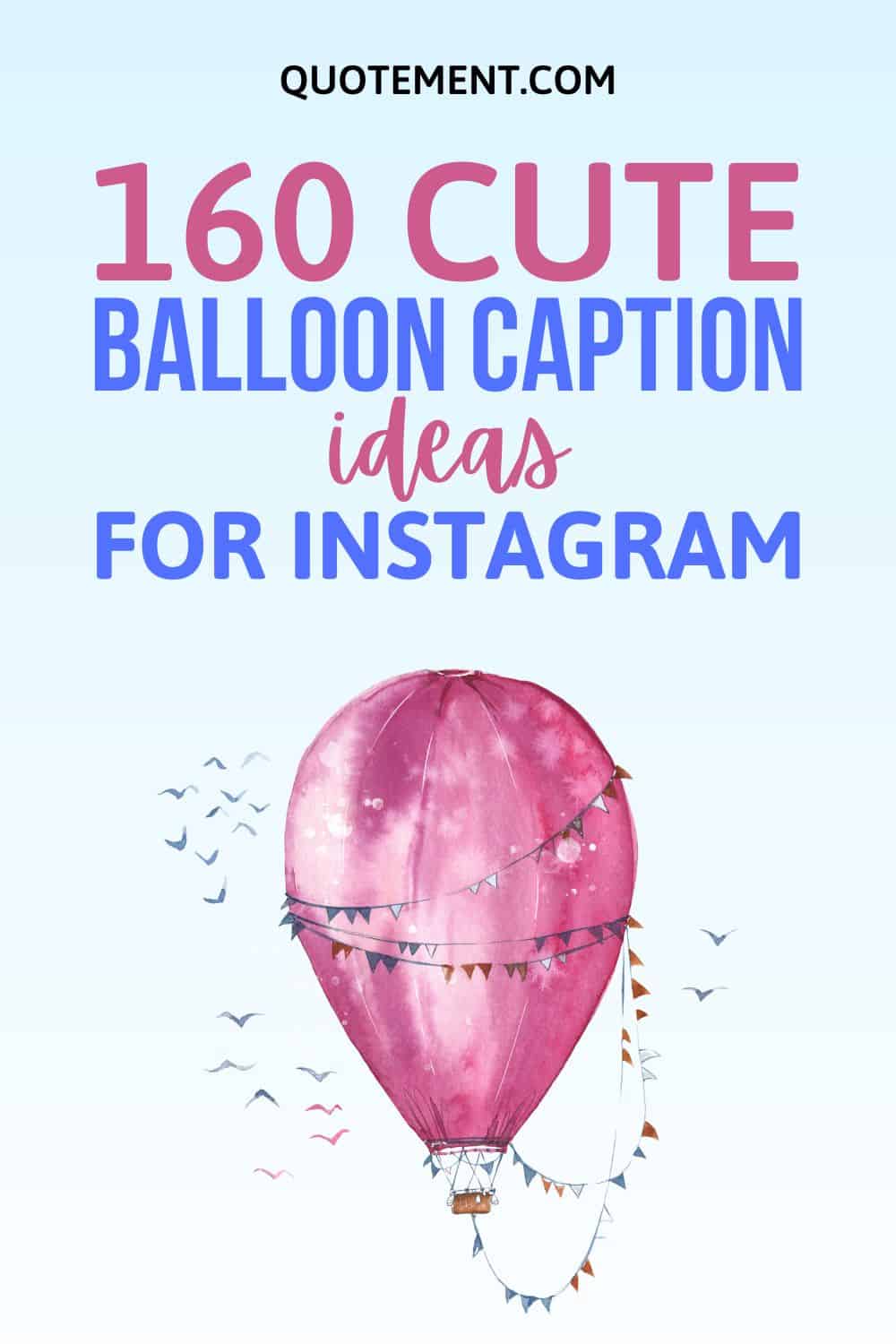 160 Balloon Caption Ideas For Instagram That Are Too Cute