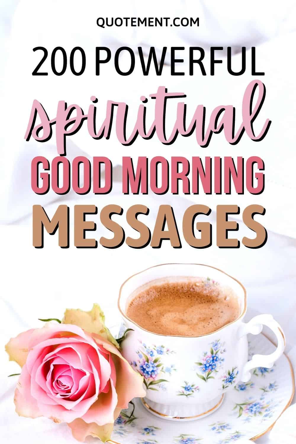 200 Powerful Spiritual Good Morning Messages & Quotes 