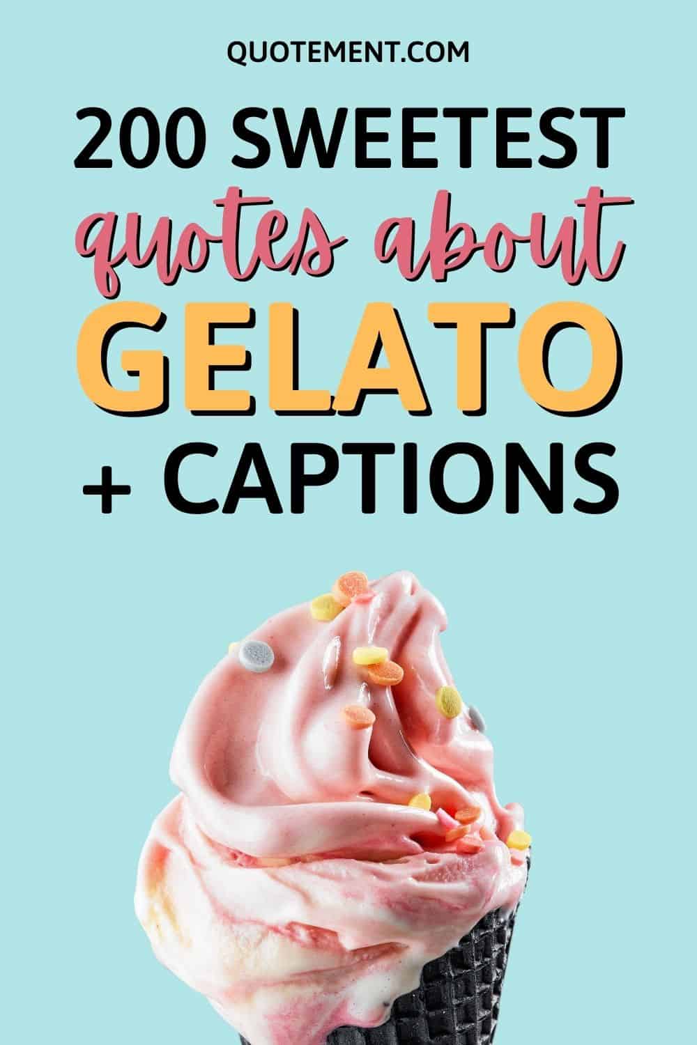 200 Sweetest Quotes About Gelato For Instagram + Captions