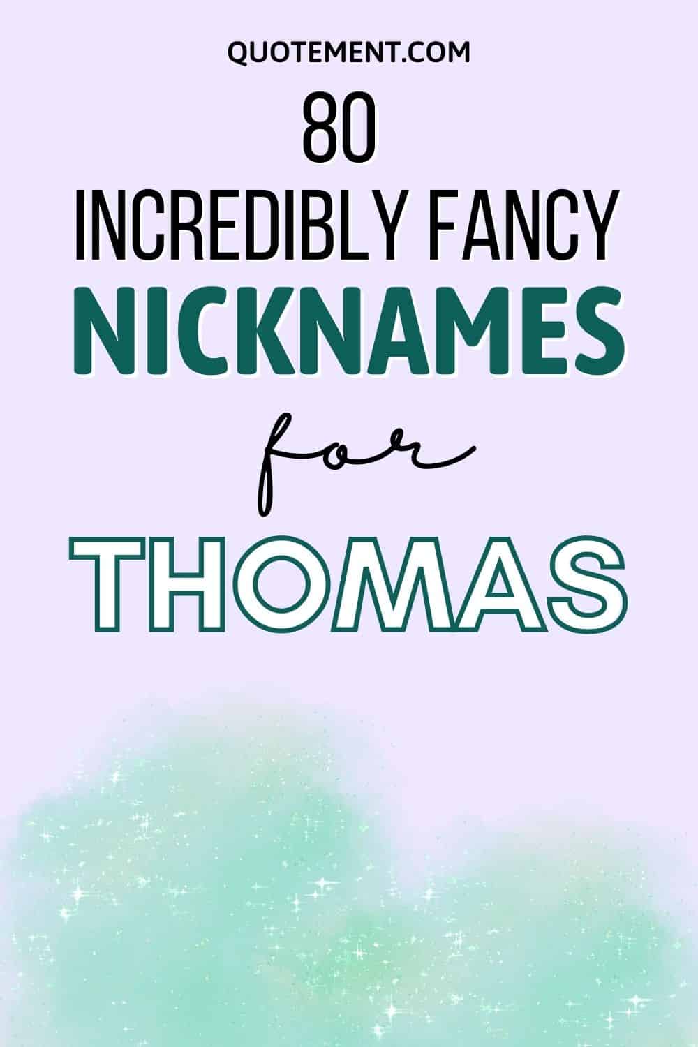 80 Incredibly Fancy & Catchy Nicknames For Thomas