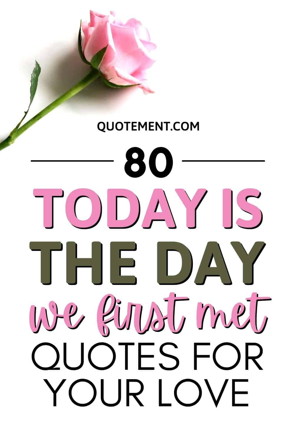 80 Today Is The Day We First Met Quotes For Your Love