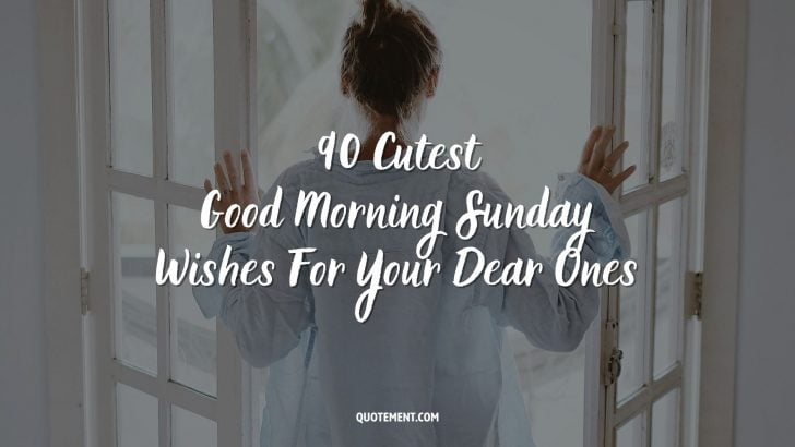 90 Cutest Good Morning Sunday Wishes For Your Dear Ones