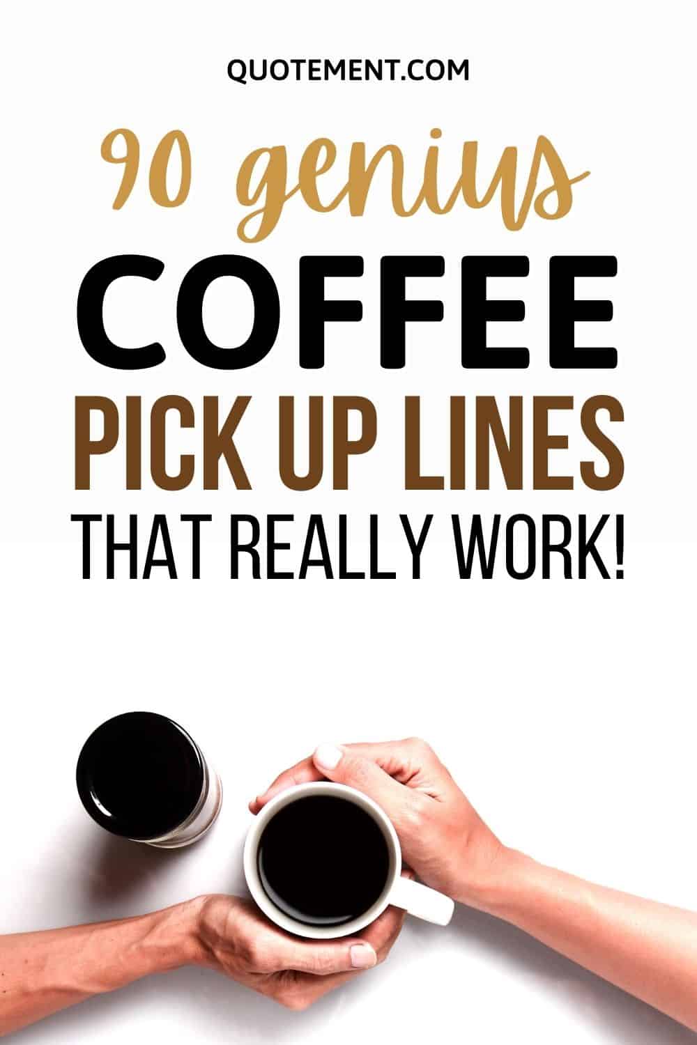 90 Genius Coffee Pick Up Lines Proven To Work Every Time!