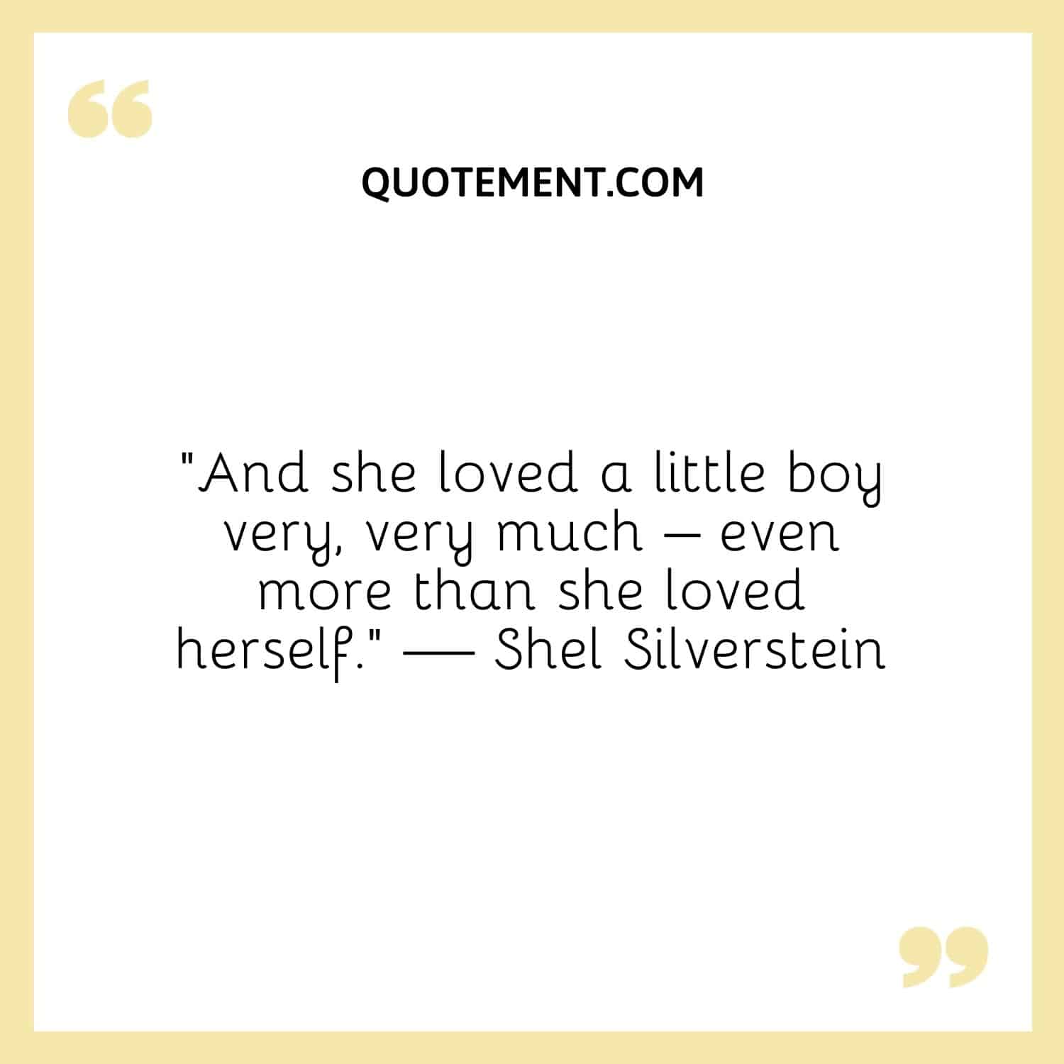 And she loved a little boy very much – even more than she loved herself.