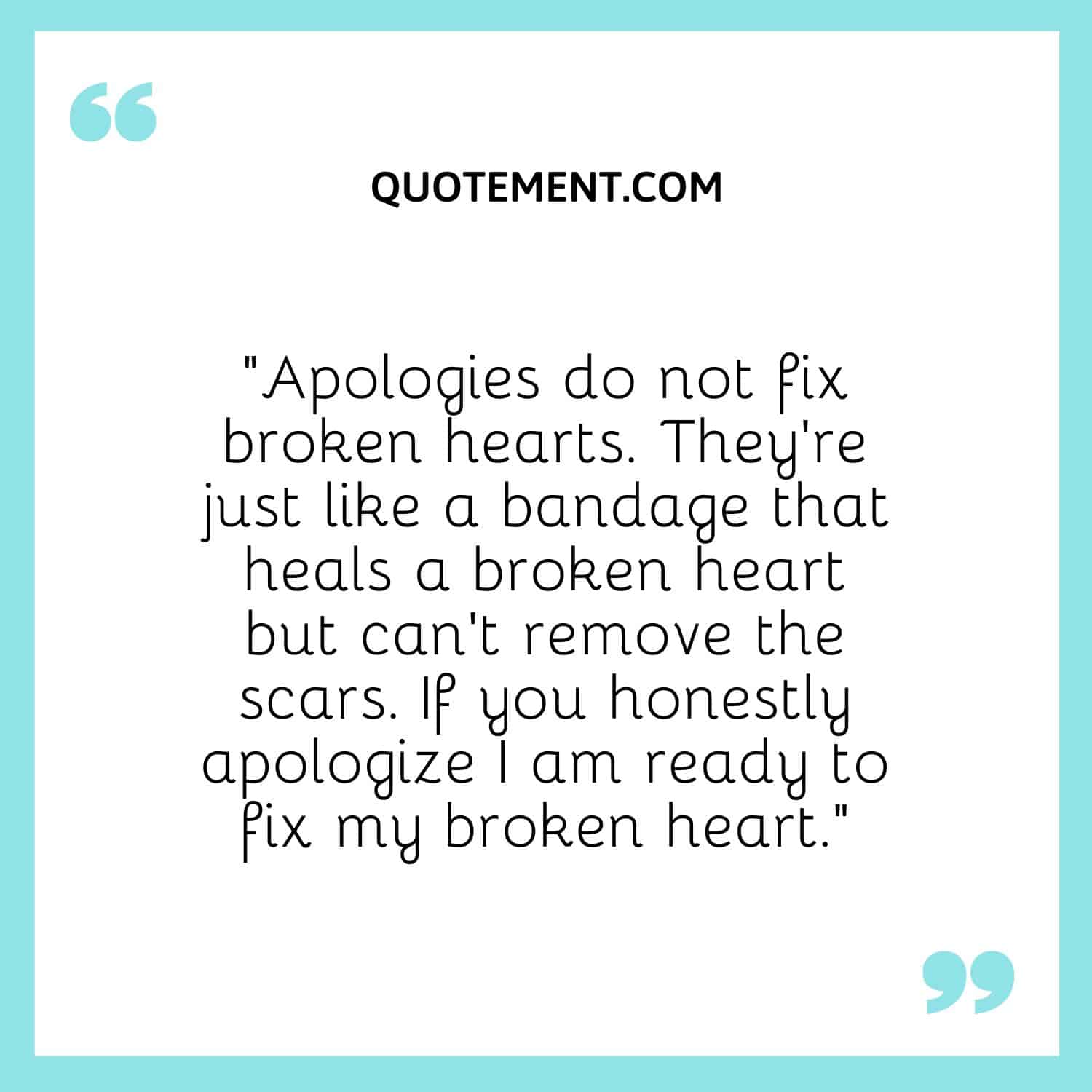 Apologies do not fix broken hearts