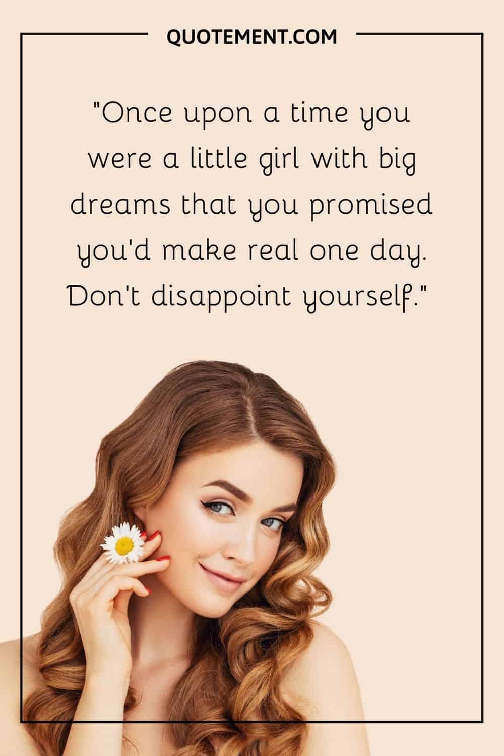 Don't disappoint yourself.