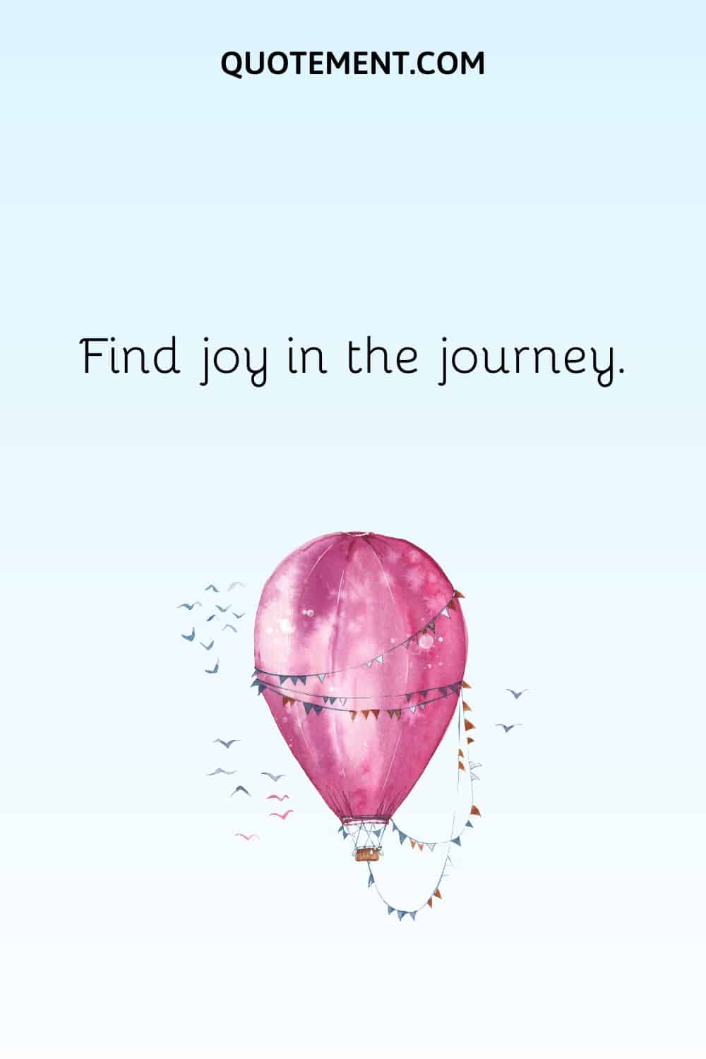  Find joy in the journey