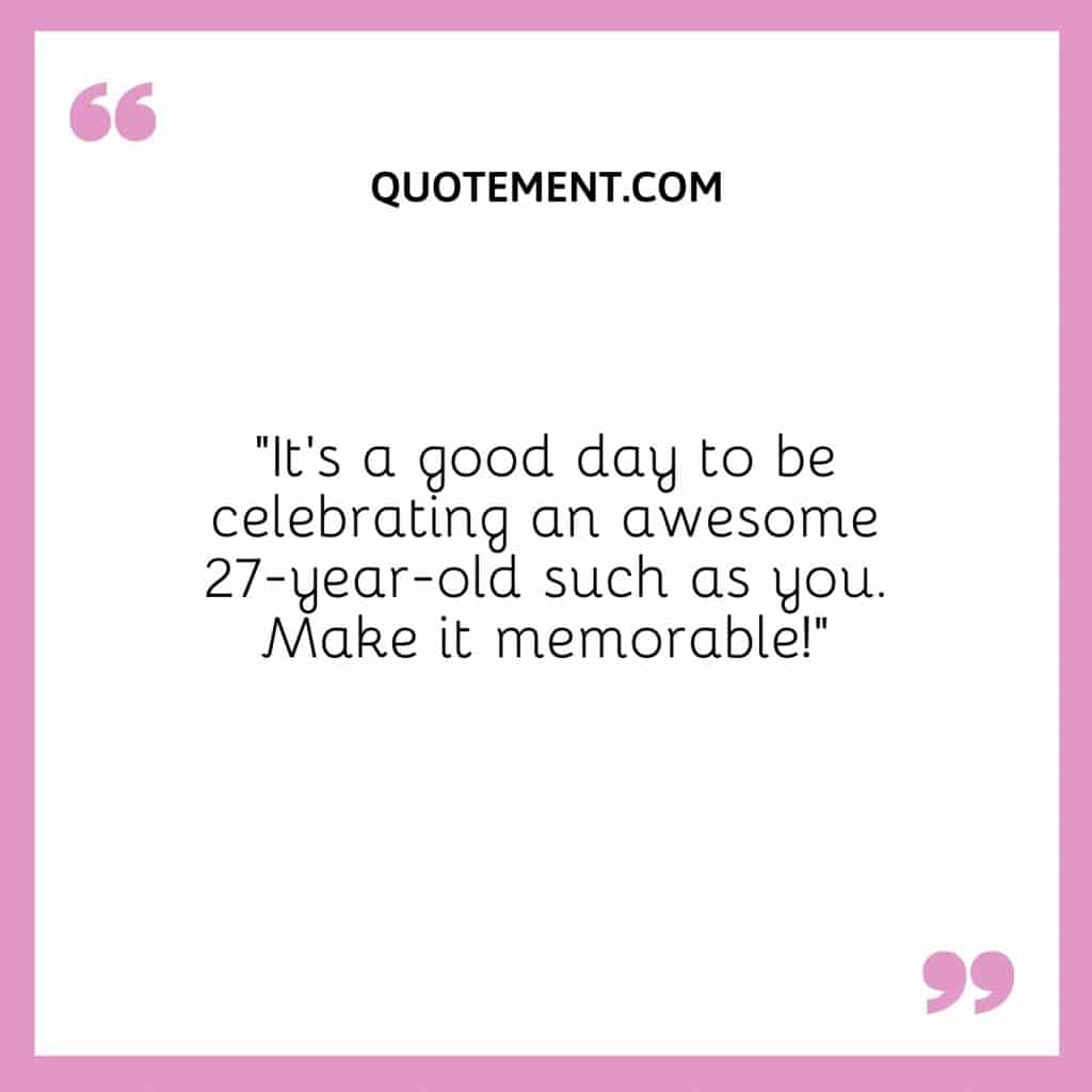 130 Fantastic Happy 27th Birthday Quotes And Captions