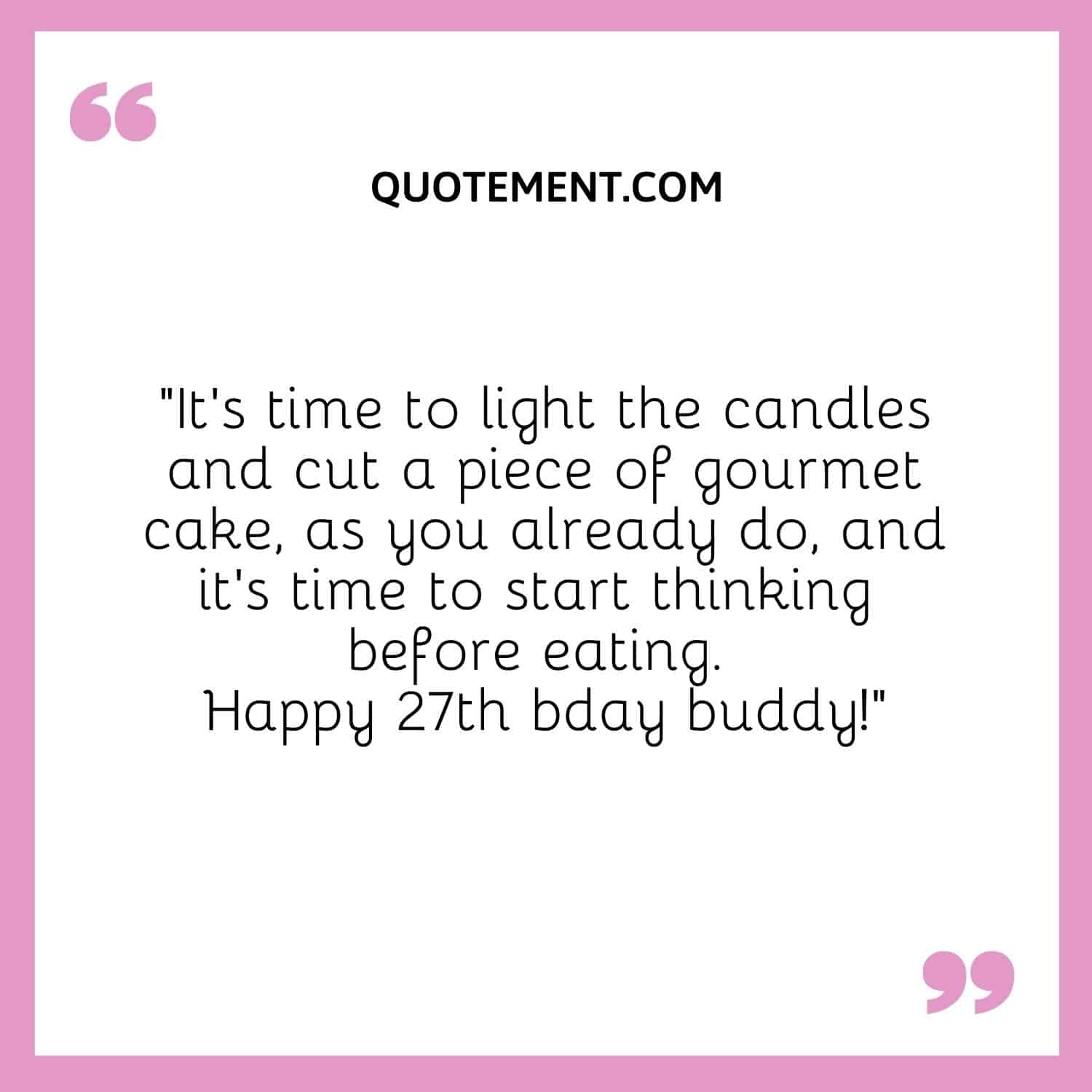 It’s time to light the candles and cut a piece of gourmet cake