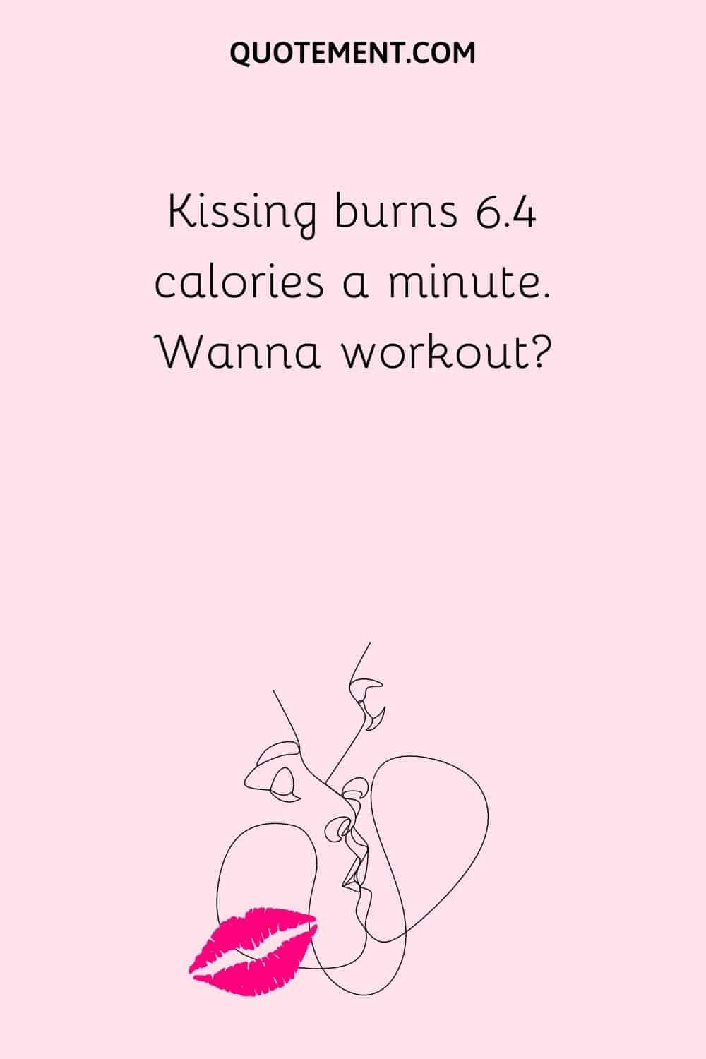 Kissing burns 6.4 calories a minute